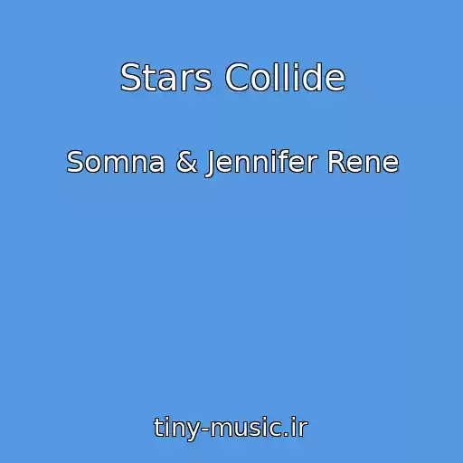کاور آهنگ Stars Collide از Somna & Jennifer Rene