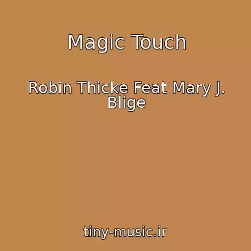 کاور آهنگ Magic Touch از Robin Thicke Feat Mary J. Blige