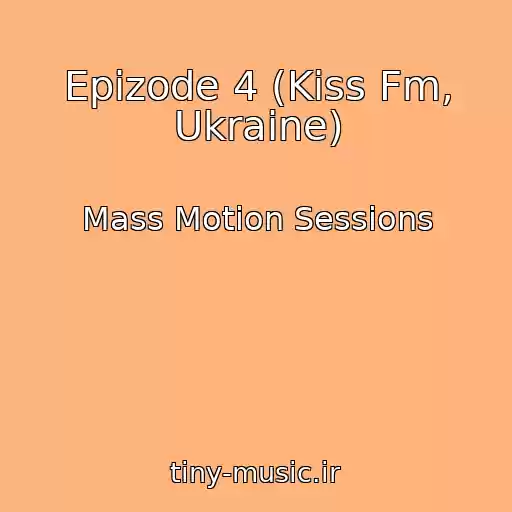 کاور آهنگ Epizode 4 (Kiss Fm, Ukraine) از Mass Motion Sessions