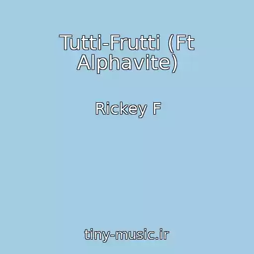 کاور آهنگ Tutti-Frutti (Ft Alphavite) از Rickey F