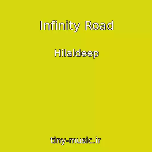 کاور آهنگ Infinity Road از Hilaldeep