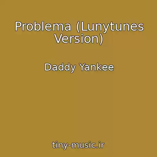 کاور آهنگ Problema (Lunytunes Version) از Daddy Yankee