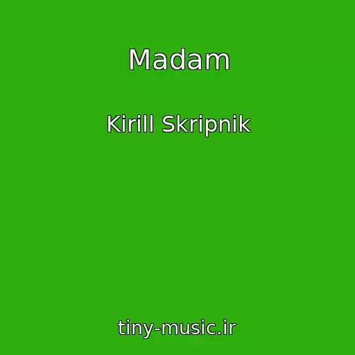 کاور آهنگ Madam از Kirill Skripnik