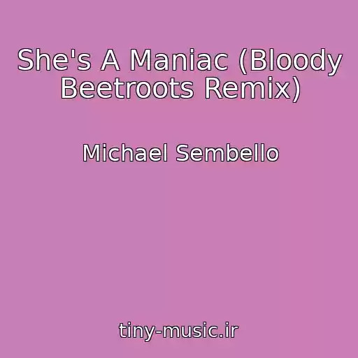 کاور آهنگ She's A Maniac (Bloody Beetroots Remix) از Michael Sembello