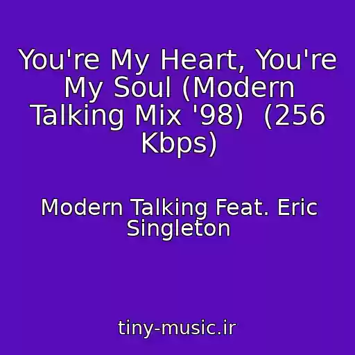 کاور آهنگ You're My Heart, You're My Soul (Modern Talking Mix '98)  (256 Kbps) از Modern Talking Feat. Eric Singleton