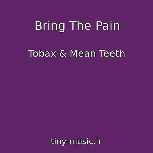 کاور آهنگ Bring The Pain از Tobax & Mean Teeth