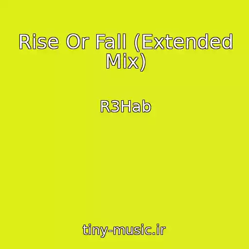 کاور آهنگ Rise Or Fall (Extended Mix) از R3Hab