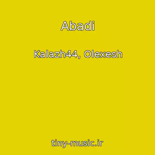 کاور آهنگ Abadi از Kalazh44, Olexesh