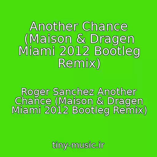 کاور آهنگ Another Chance (Maison & Dragen Miami 2012 Bootleg Remix) از Roger Sanchez Another Chance (Maison & Dragen Miami 2012 Bootleg Remix)
