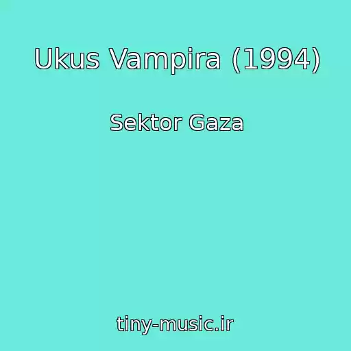 کاور آهنگ Ukus Vampira (1994) از Sektor Gaza
