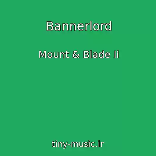 کاور آهنگ Bannerlord از Mount & Blade Ii