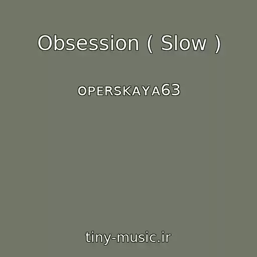 کاور آهنگ Obsession ( Slow ) از ᴏᴘᴇʀsᴋᴀʏᴀ63