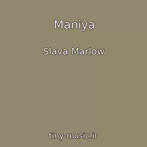 کاور آهنگ Maniya از Slava Marlow