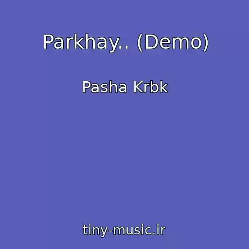 کاور آهنگ Parkhay.. (Demo) از Pasha Krbk