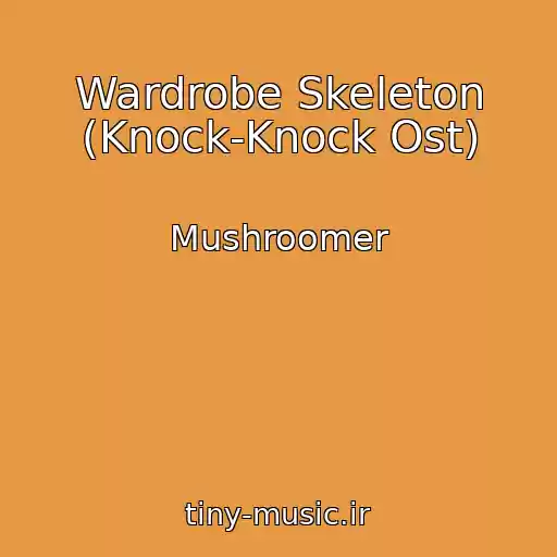 کاور آهنگ Wardrobe Skeleton (Knock-Knock Ost) از Mushroomer