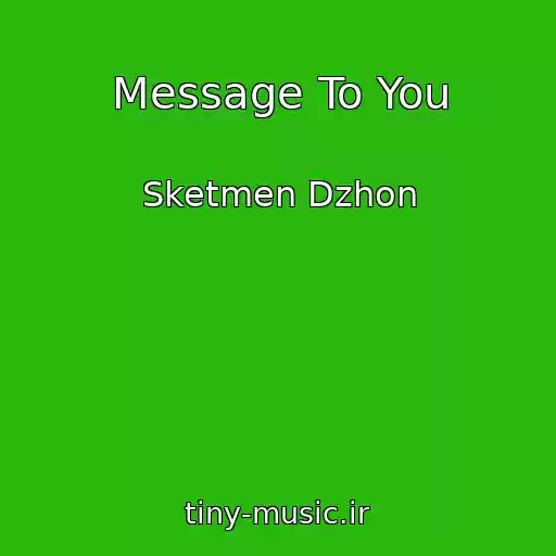 کاور آهنگ Message To You از Sketmen Dzhon