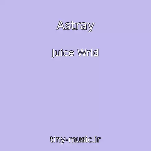 کاور آهنگ Astray از Juice Wrld