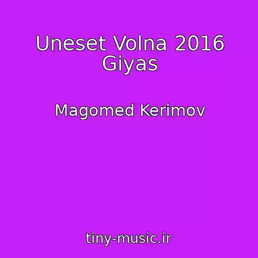 کاور آهنگ Uneset Volna 2016 Giyas از Magomed Kerimov