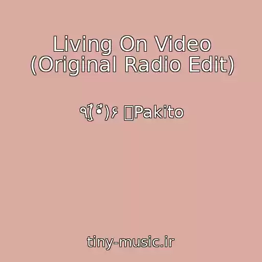 کاور آهنگ Living On Video (Original Radio Edit) از ٩(̮̮̾̃̾•̃̾)۶ ツPakito