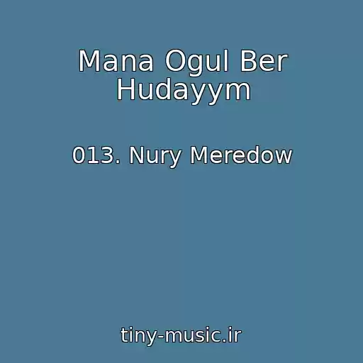 کاور آهنگ Mana Ogul Ber Hudayym از 013. Nury Meredow