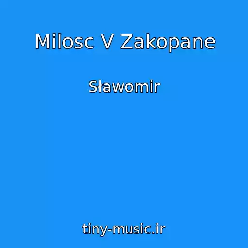 کاور آهنگ Milosc V Zakopane از Sławomir