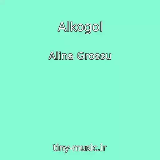 کاور آهنگ Alkogol از Alina Grossu