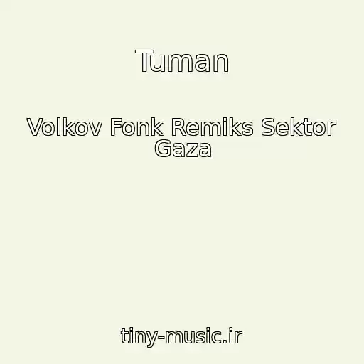 کاور آهنگ Tuman از Volkov Fonk Remiks Sektor Gaza