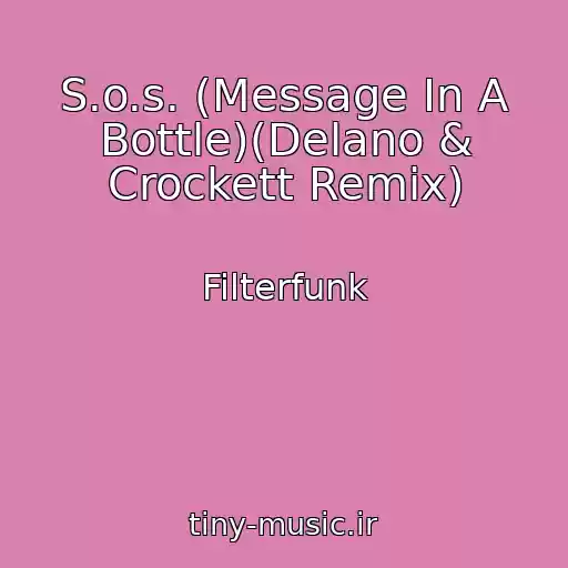 کاور آهنگ S.o.s. (Message In A Bottle)(Delano & Crockett Remix) از Filterfunk