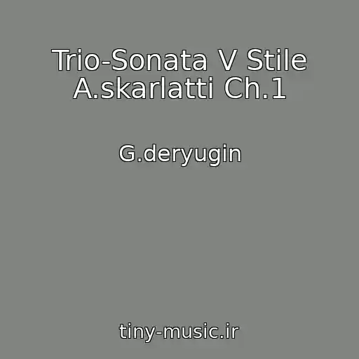 کاور آهنگ Trio-Sonata V Stile A.skarlatti Ch.1 از G.deryugin