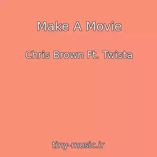 کاور آهنگ Make A Movie از Chris Brown Ft. Twista