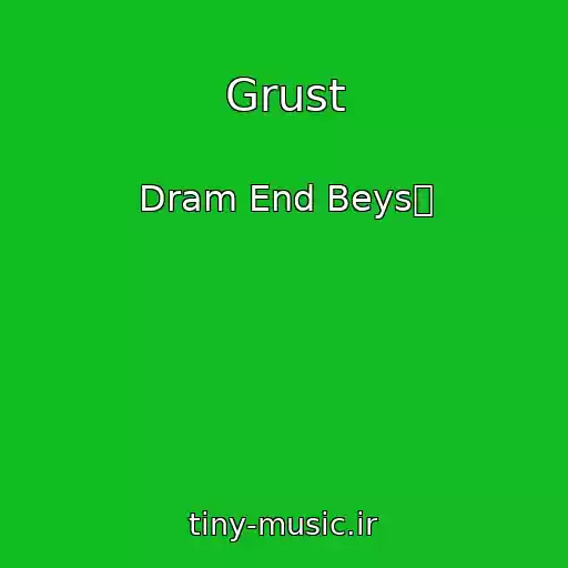 کاور آهنگ Grust از Dram End Beys㠁