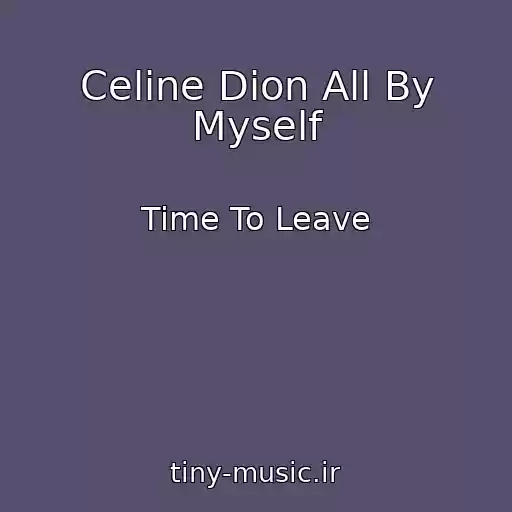 کاور آهنگ Celine Dion All By Myself از Time To Leave