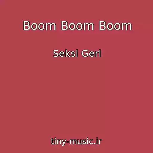کاور آهنگ Boom Boom Boom از Seksi Gerl