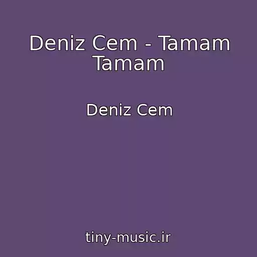 کاور آهنگ Deniz Cem - Tamam Tamam از Deniz Cem