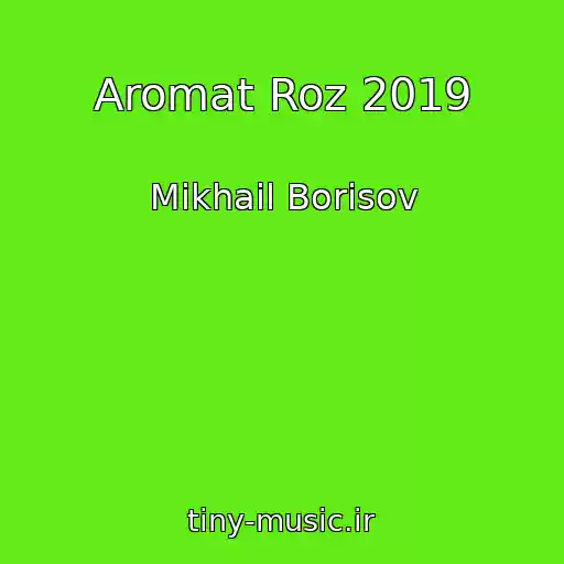 کاور آهنگ Aromat Roz 2019 از Mikhail Borisov