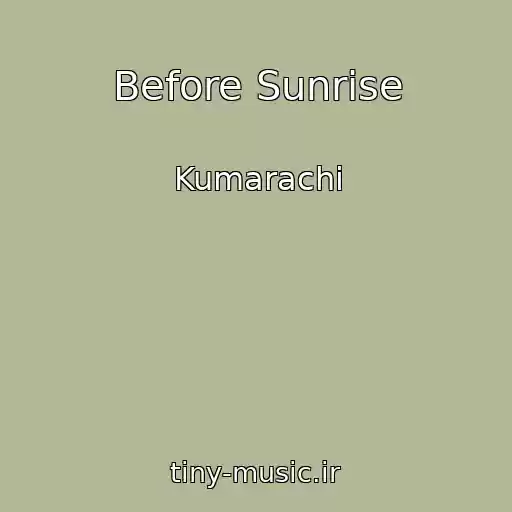 کاور آهنگ Before Sunrise از Kumarachi