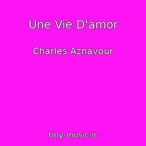 کاور آهنگ Une Vie D'amor از Charles Aznavour