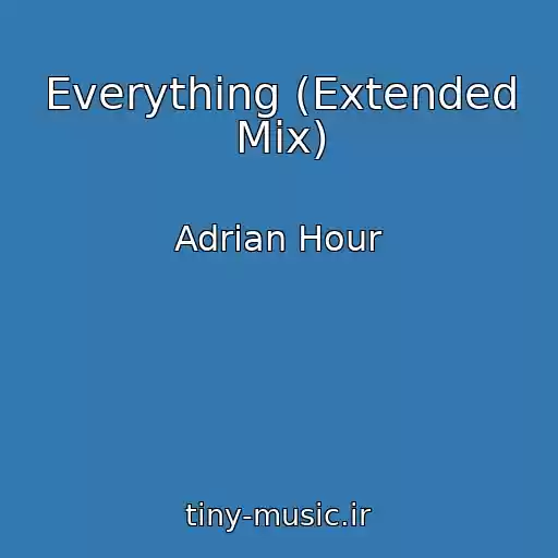 کاور آهنگ Everything (Extended Mix) از Adrian Hour