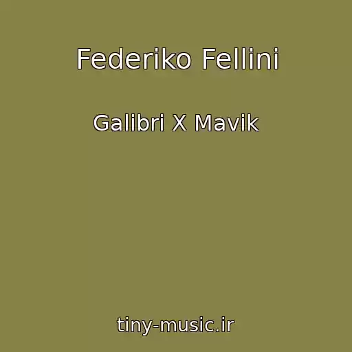 کاور آهنگ Federiko Fellini از Galibri X Mavik