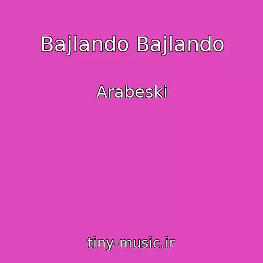 کاور آهنگ Bajlando Bajlando از Arabeski