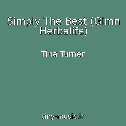 کاور آهنگ Simply The Best (Gimn Herbalife) از Tina Turner