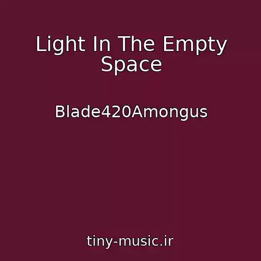 کاور آهنگ Light In The Empty Space از Blade420Amongus