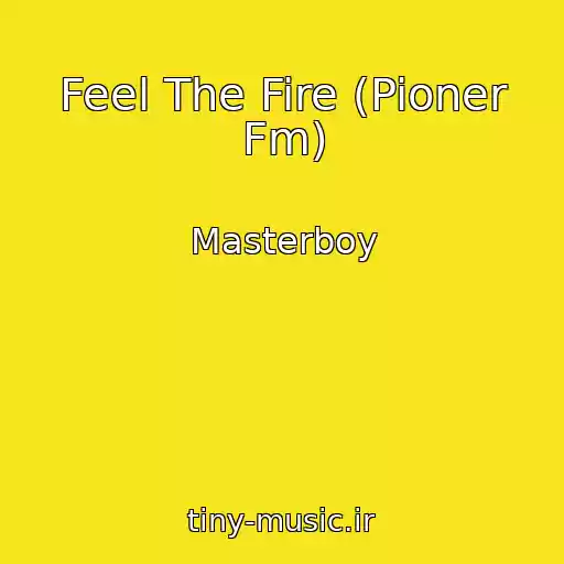 کاور آهنگ Feel The Fire (Pioner Fm) از Masterboy