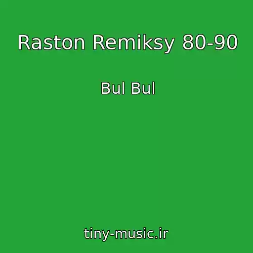 کاور آهنگ Raston Remiksy 80-90 از Bul Bul