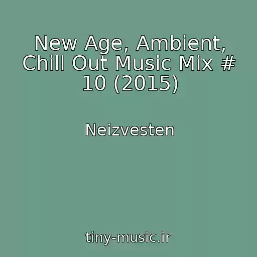کاور آهنگ New Age, Ambient, Chill Out Music Mix # 10 (2015) از Neizvesten
