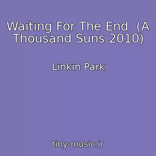 کاور آهنگ Waiting For The End  (A Thousand Suns 2010) از Linkin Park
