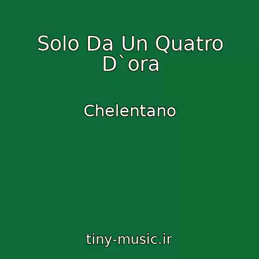 کاور آهنگ Solo Da Un Quatro D`ora از Chelentano