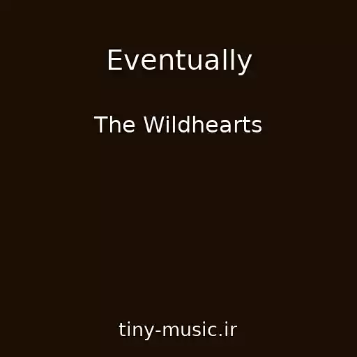 کاور آهنگ Eventually از The Wildhearts