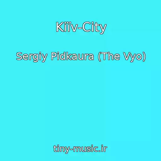 کاور آهنگ Kiїv-City از Sergіy Pіdkaura (The Vyo)