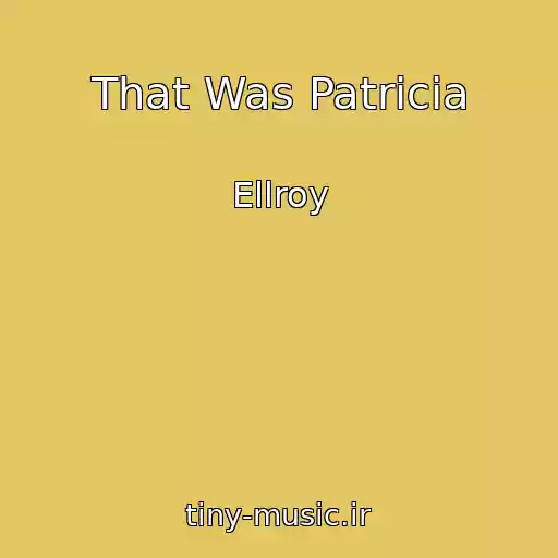 کاور آهنگ That Was Patricia از Ellroy